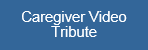 Caregiver Video Tribute